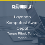 Menggunakan Layanan CloudKilat untuk Usaha Mikro, Kecil, dan Menengah UMKM